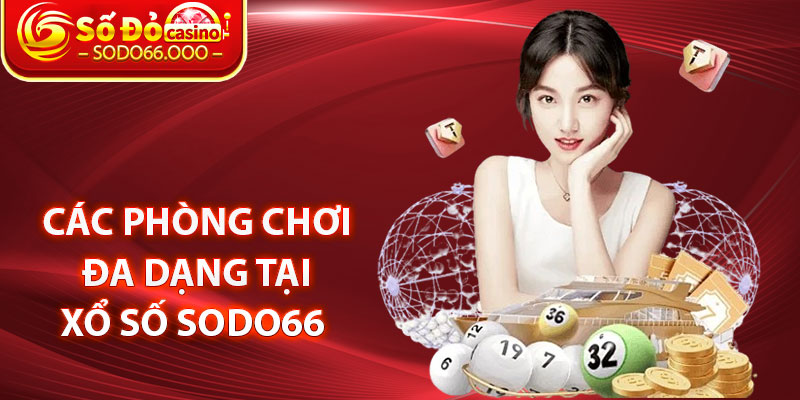 Xổ Số SODO66 – Khám Phá Sảnh Game Trực Tuyến An Toàn Uy Tín 3 Các Phòng Chơi Đa Dạng Tại Xổ Số SODO66