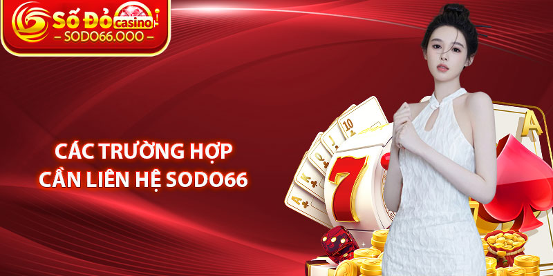 Liên Hệ SODO66 – Hỗ Trợ Hội Viên Nhanh Chóng Hiệu Quả 2 Các Trường Hợp Cần Liên Hệ SODO66