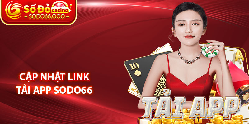 Tải App SODO66 – Hướng Dẫn Cách Tải Và Cài Đặt Nhanh Chóng 2 Cập Nhật Link Tải App SODO66