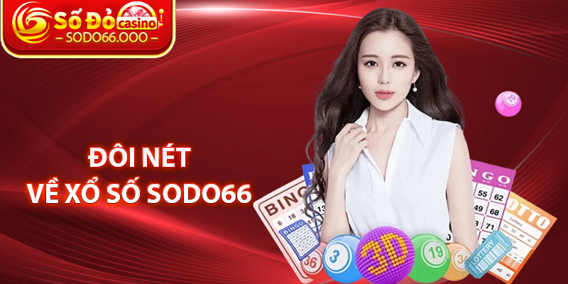 Xổ Số SODO66 – Khám Phá Sảnh Game Trực Tuyến An Toàn Uy Tín 1 Đôi Nét Về Xổ Số SODO66