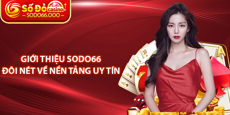 Giới Thiệu SODO66 – Trải Nghiệm Kho Game Online Đẳng Cấp 1 Giới Thiệu SODO66 Đôi Nét Về Nền Tảng Uy Tín