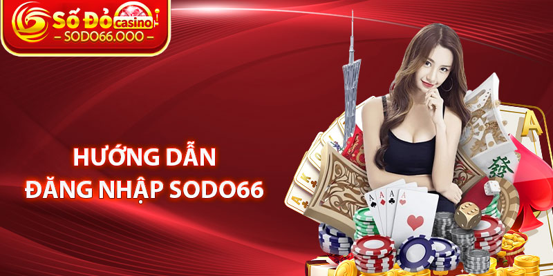 Đăng Nhập SODO66 – Hướng Dẫn Truy Cập Nhanh Chóng Và An Toàn 2 Hướng Dẫn Đăng Nhập SODO66
