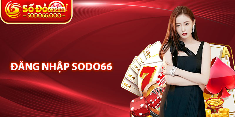 Đăng Nhập SODO66 – Hướng Dẫn Truy Cập Nhanh Chóng Và An Toàn 4 KHUNG 5
