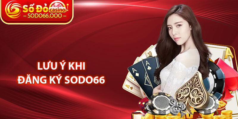 Đăng ký SODO66 – Hướng Dẫn Cách Mở Tài Khoản Nhanh Chóng 4 Lưu Ý Khi Đăng Ký SODO66