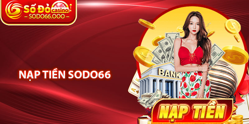 Nạp Tiền SODO66 – Tổng Hợp Cách Giao Dịch Nhanh Nhất 3 Nap tien SODO66