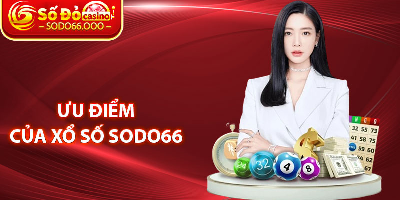 Xổ Số SODO66 – Khám Phá Sảnh Game Trực Tuyến An Toàn Uy Tín 2 Ưu Điểm Của Xổ Số SODO66