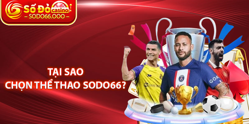 Thể Thao SODO66 – Sân Chơi Thể Thao An Toàn Hàng Đầu Châu Á 1 Tại Sao Chọn Thể Thao SODO66?