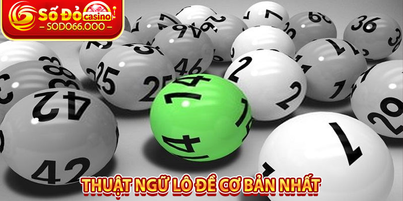 Thuật Ngữ Lô Đề – Khám Phá Mọi Khái Niệm Quan Trọng 4 Thuật ngữ lô đề cơ bản nhất